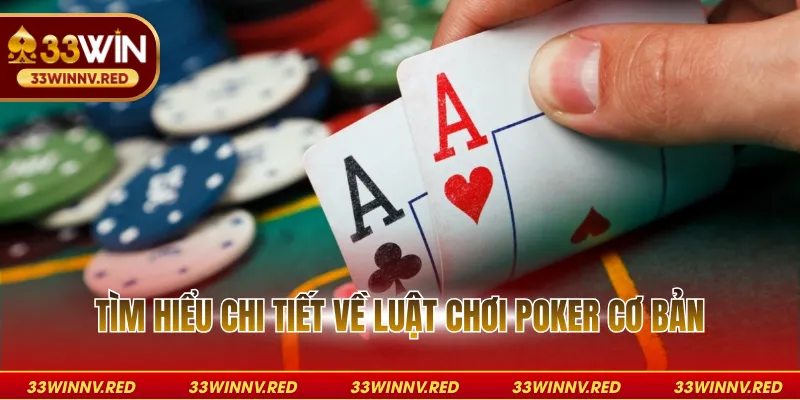 Tìm hiểu chi tiết về luật chơi poker cơ bản