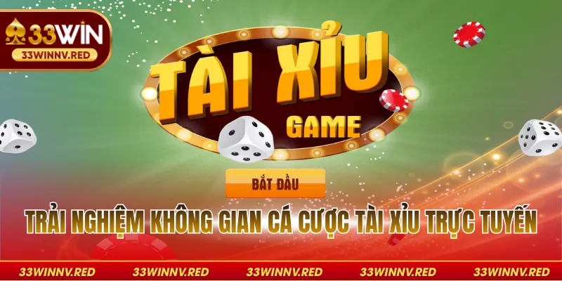 Trải nghiệm không gian cá cược tài xỉu trực tuyến