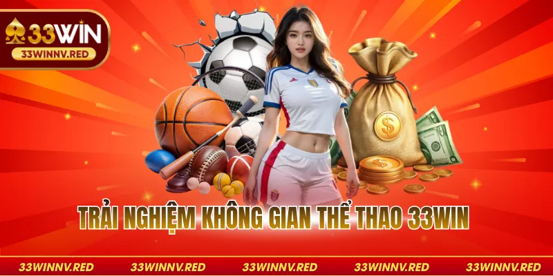 Trải nghiệm không gian thể thao 33WIN 